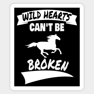 Wild Hearts Can't Be Broken - Horse Lover Design Sticker